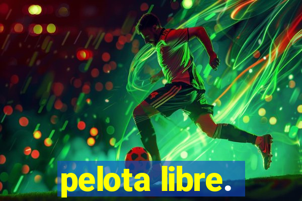 pelota libre.